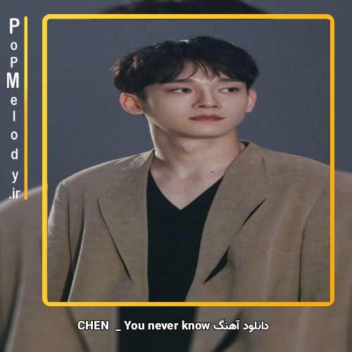 دانلود آهنگ CHEN You never know